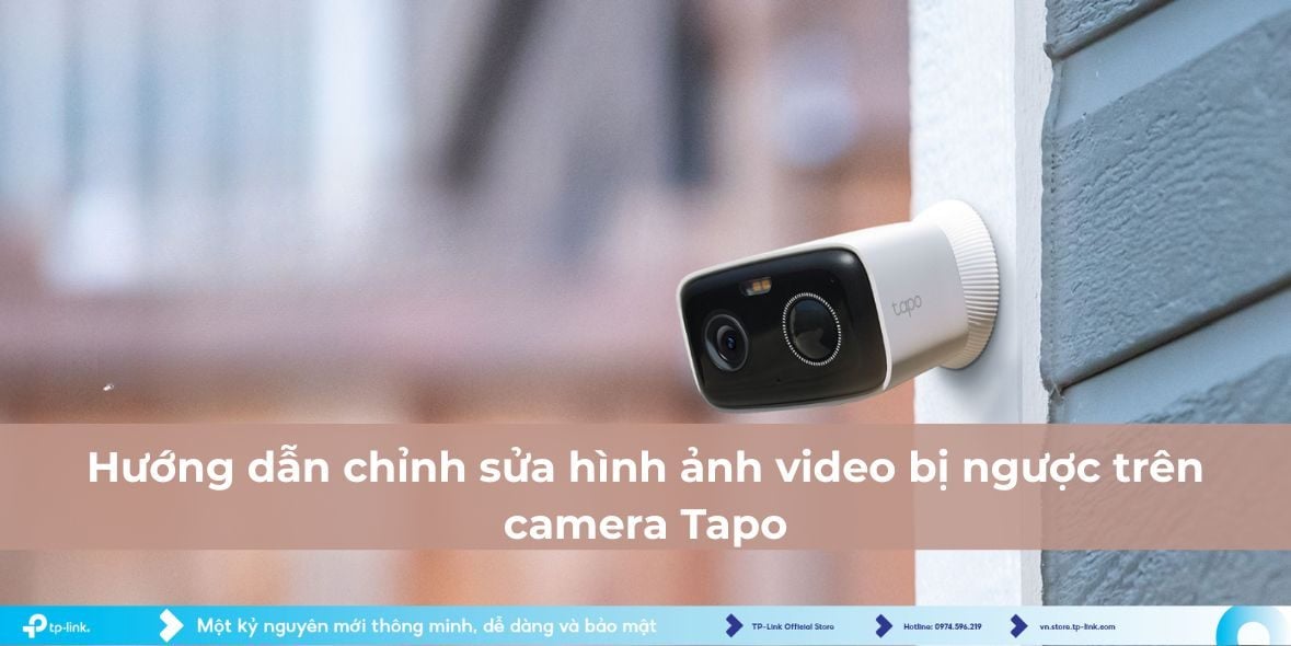 Hướng dẫn khắc phục hình ảnh video bị ngược trên camera Tapo
