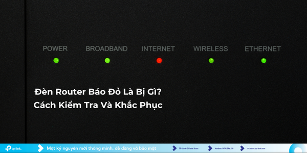 Đèn Router Báo Đỏ Là Bị Gì? Cách Kiểm Tra Và Khắc Phục