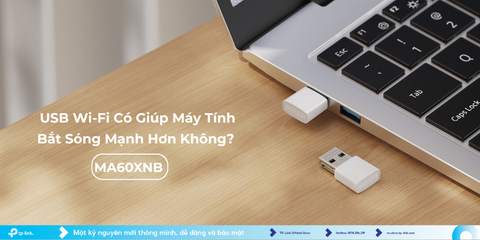 USB Wi-Fi Có Giúp Máy Tính Bắt Sóng Mạnh Hơn Không?