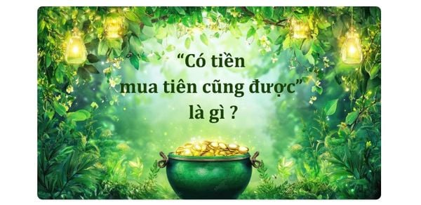 Có tiền mua tiên cũng được là gì và bài học tài chính cho con trẻ