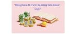 “Đồng tiền đi trước là đồng tiền khôn” là gì và bài học cho trẻ
