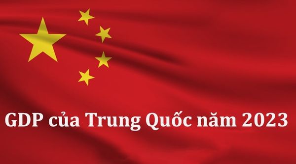 GDP của Trung Quốc năm 2023: Phân tích toàn cảnh sự phục hồi
