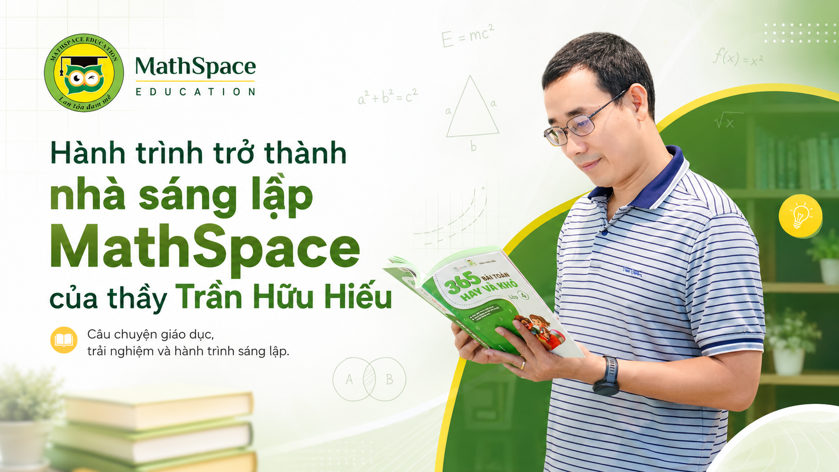 Hành trình trở thành nhà sáng lập MathSpace của thầy Trần Hữu Hiếu
