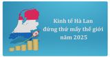 Kinh tế Hà Lan đứng thứ mấy thế giới năm 2025?