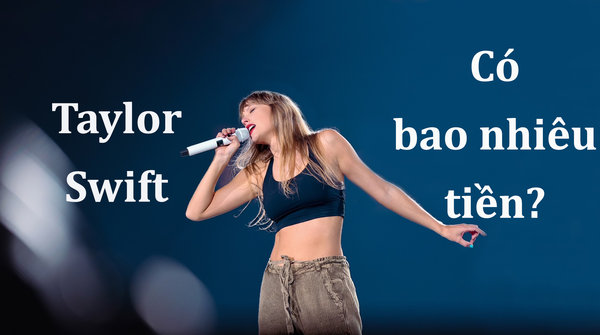 Taylor Swift có bao nhiêu tiền? Tài sản ròng và thu nhập mới nhất