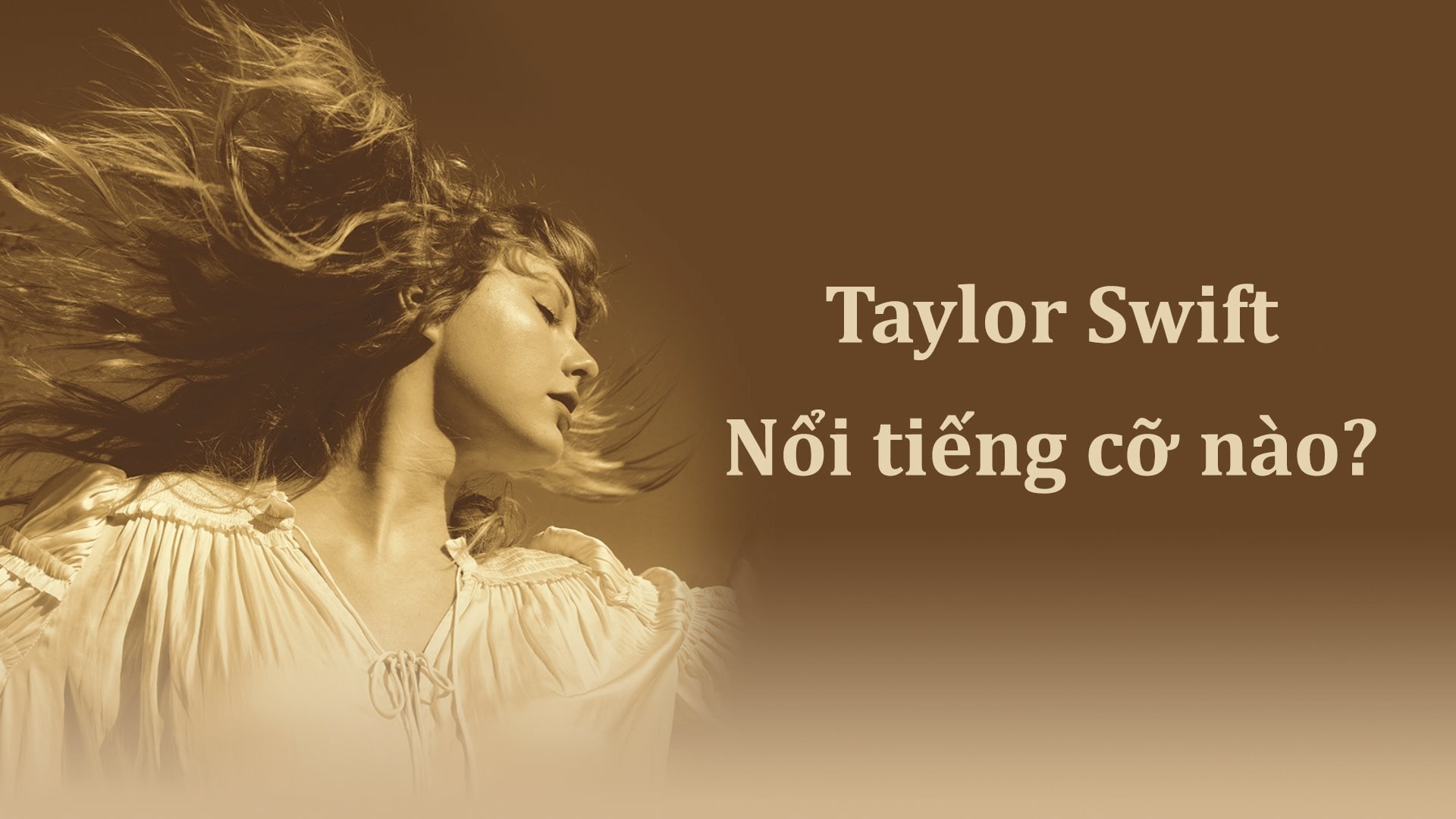 Taylor Swift nổi tiếng cỡ nào? Độ phủ toàn cầu và sức ảnh hưởng