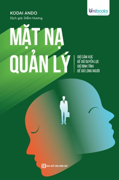 Cuốn sách Mặt nạ quản lý – Giữ cảm xúc để giữ quyền lực, giữ bình tĩnh để giữ lòng người