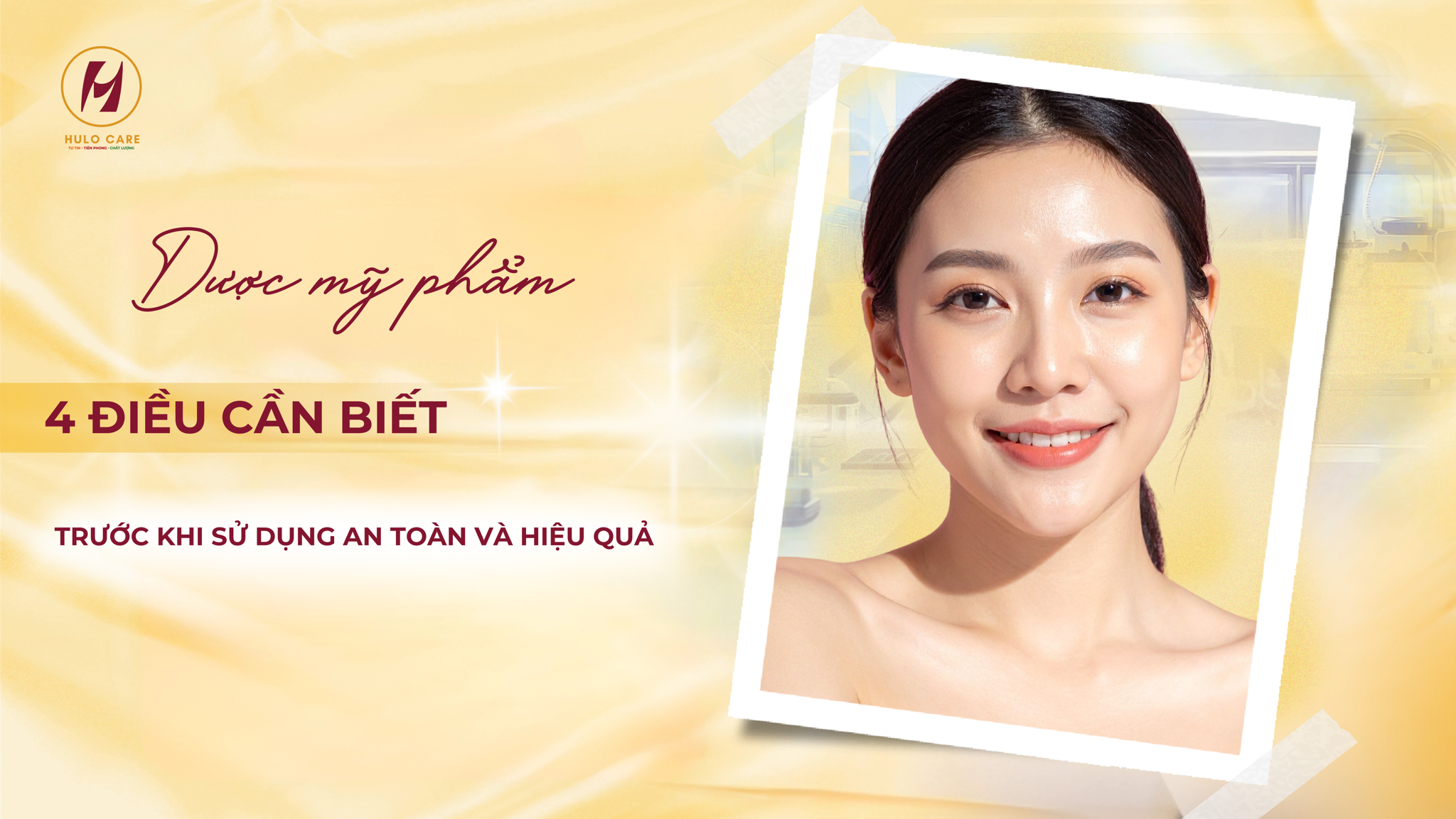 Dược Mỹ Phẩm: 4 Điều Cần Biết Trước Khi Sử Dụng An Toàn & Hiệu Quả