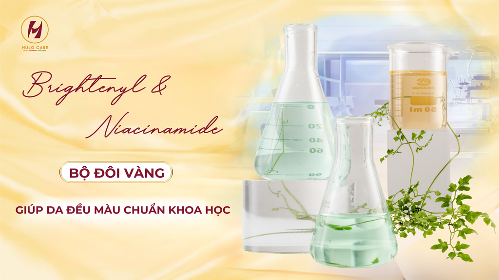 BRIGHTENYL & NIACINAMIDE - BỘ ĐÔI VÀNG GIÚP DA ĐỀU MÀU CHUẨN KHOA HỌC