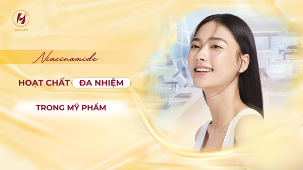 NIACINAMIDE - HOẠT CHẤT ĐA NHIỆM TRONG MỸ PHẨM