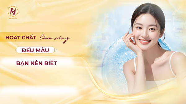 HOẠT CHẤT LÀM SÁNG ĐỀU MÀU DA BẠN NÊN BIẾT