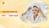 ROUTINE SKINCARE WITH SHEET MASK - HOW TO USE IT CORRECTLY