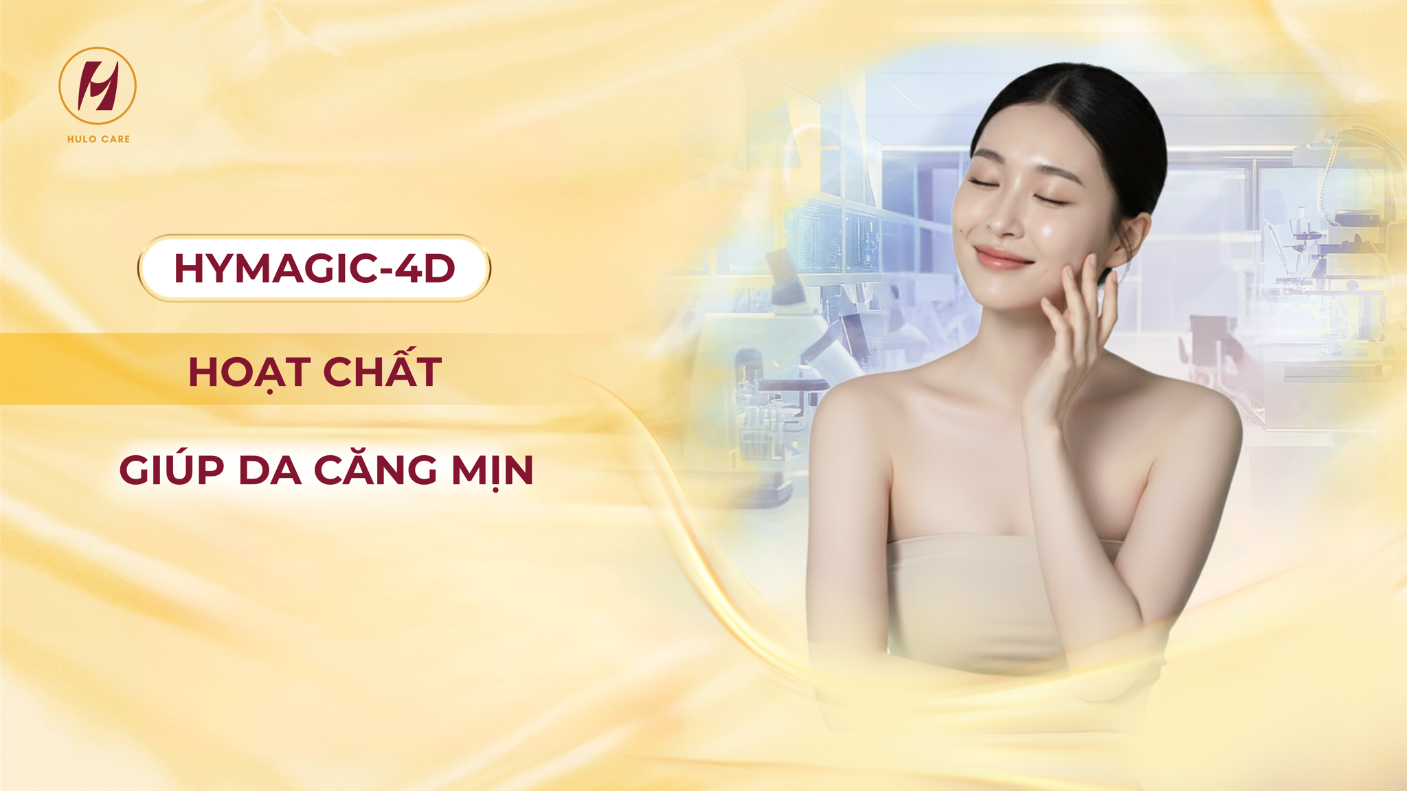 HYMAGIC-4D: HOẠT CHẤT GIÚP DA CĂNG MỊN
