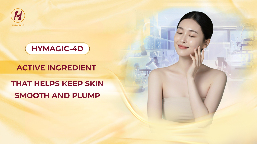 Hymagic-4D Helps Keep Skin Smooth & Hydrated