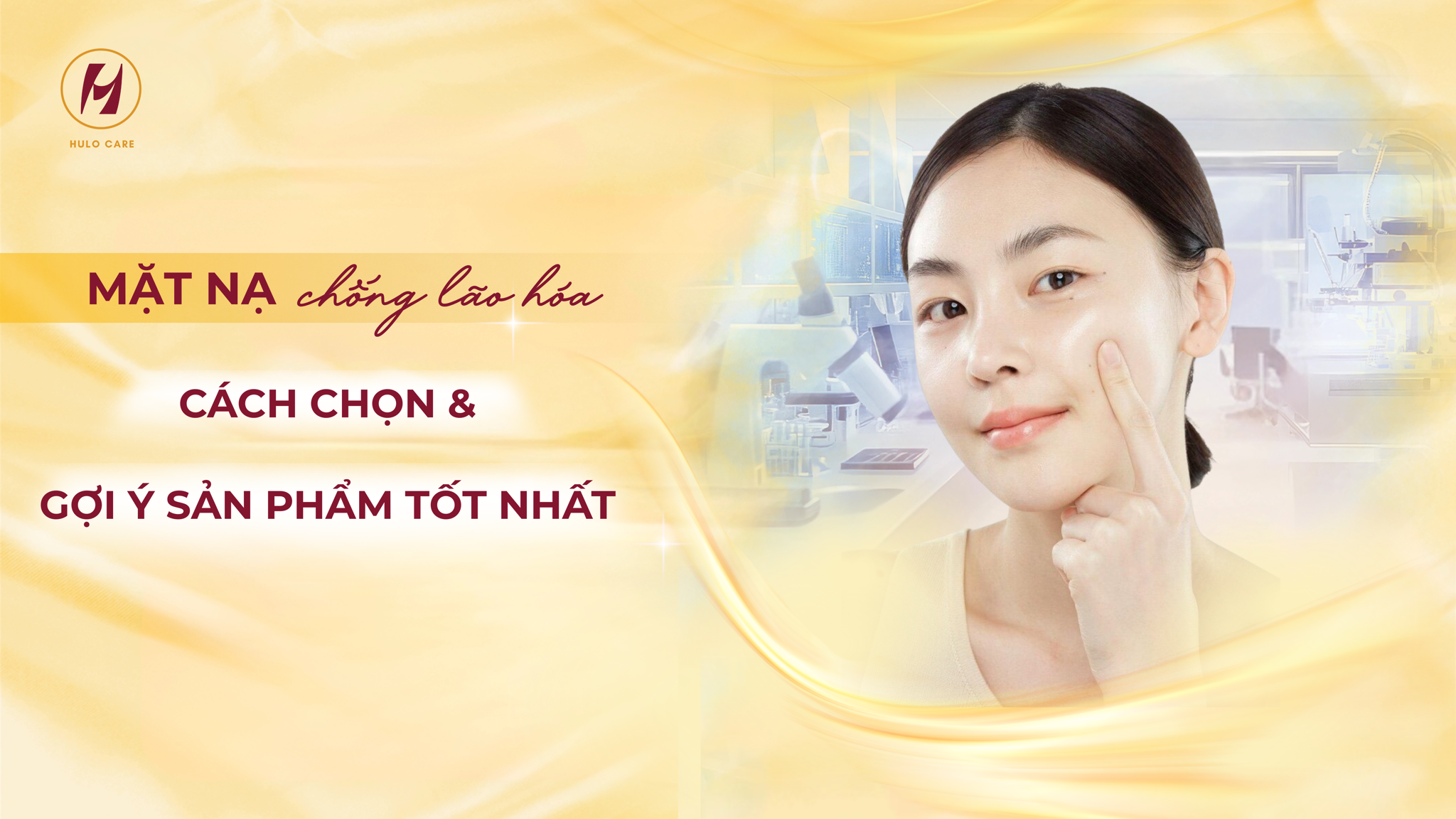 MẶT NẠ CHỐNG LÃO HÓA HIỆU QUẢ 2025: CÁCH CHỌN VÀ GỢI Ý SẢN PHẨM TỐT NHẤT