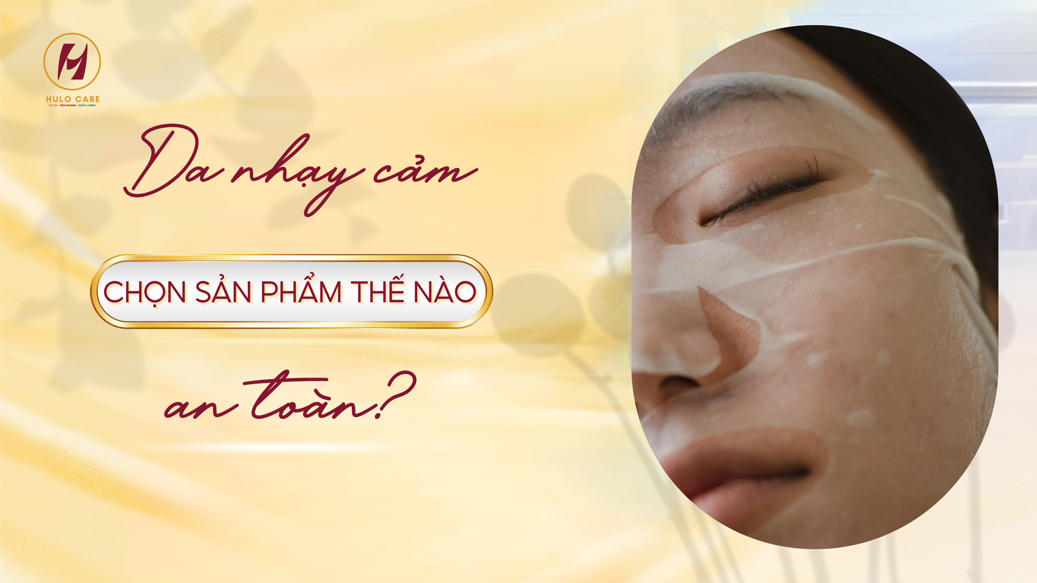 DA NHẠY CẢM: CHỌN SẢN PHẨM THẾ NÀO ĐỂ AN TOÀN
