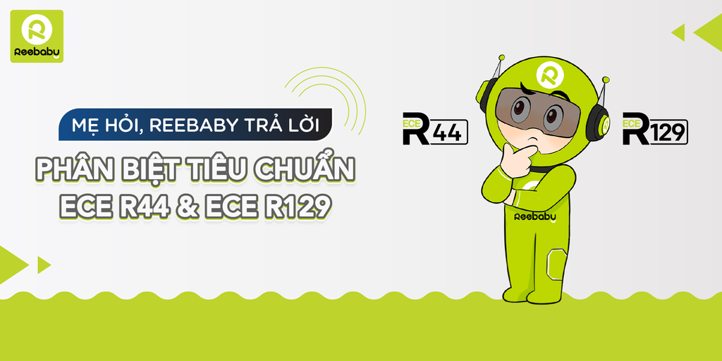 ECE R44 và ECE R129 - Ba mẹ đã hiểu rõ sự khác biệt?