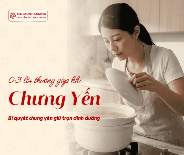 Chưng yến sai cách làm mất chất dinh dưỡng: Bạn có đang mắc 3 lỗi này?