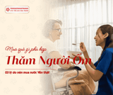 Đi thăm người ốm nên mua gì? 3 Lý do Nước Yến là món quà tinh tế nhất hiện nay.