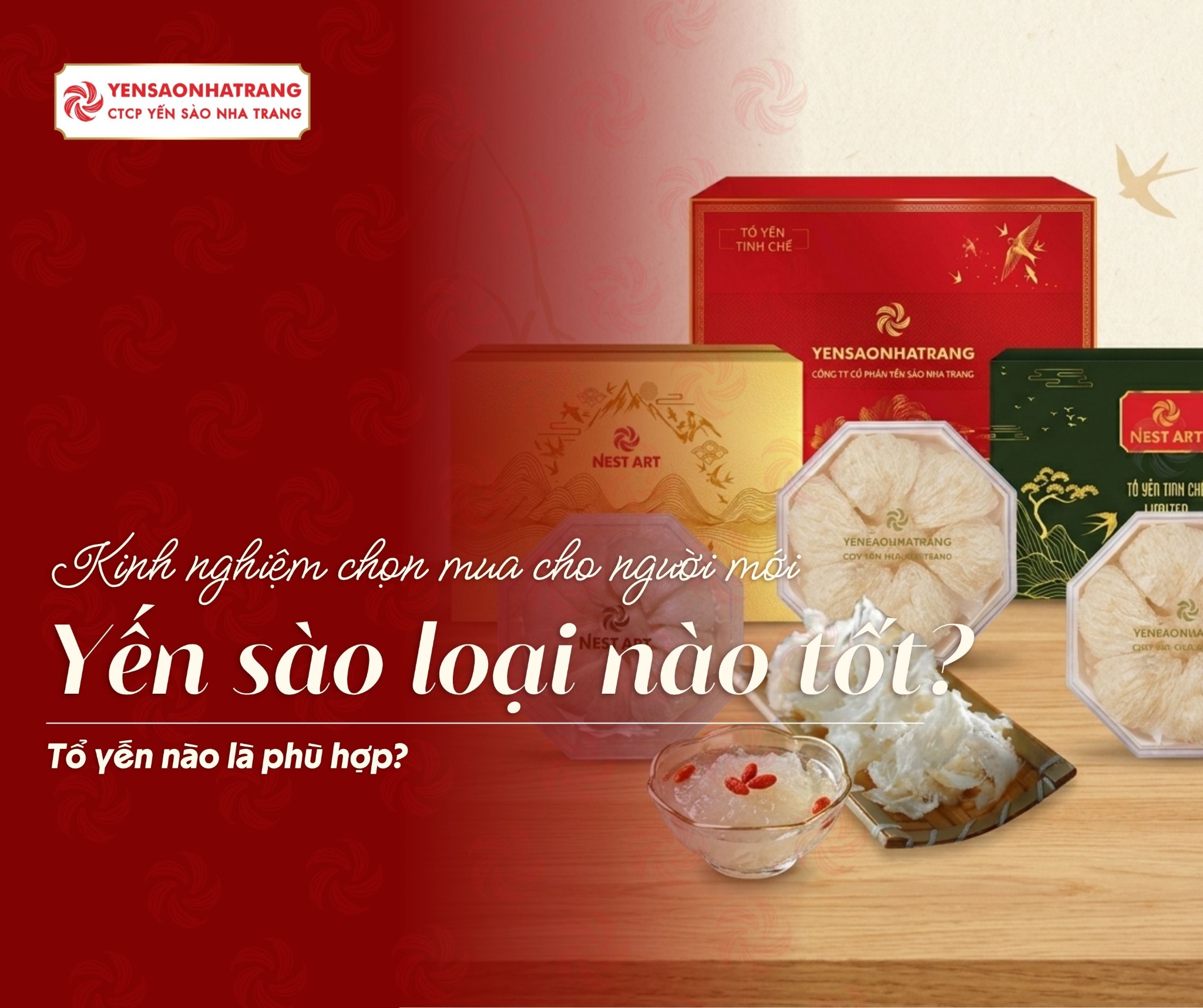 Yến sào loại nào tốt? Kinh nghiệm chọn mua cho người mới
