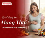 Ăn uống khi mang thai: Bí quyết để mẹ khỏe - con phát triển toàn diện