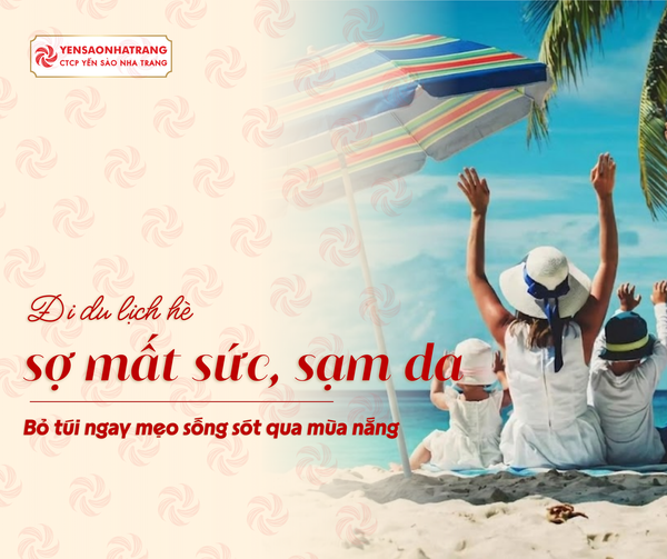 Đi du lịch hè sợ mất sức, sạm da? Bỏ túi ngay mẹo sống sót qua mùa nắng