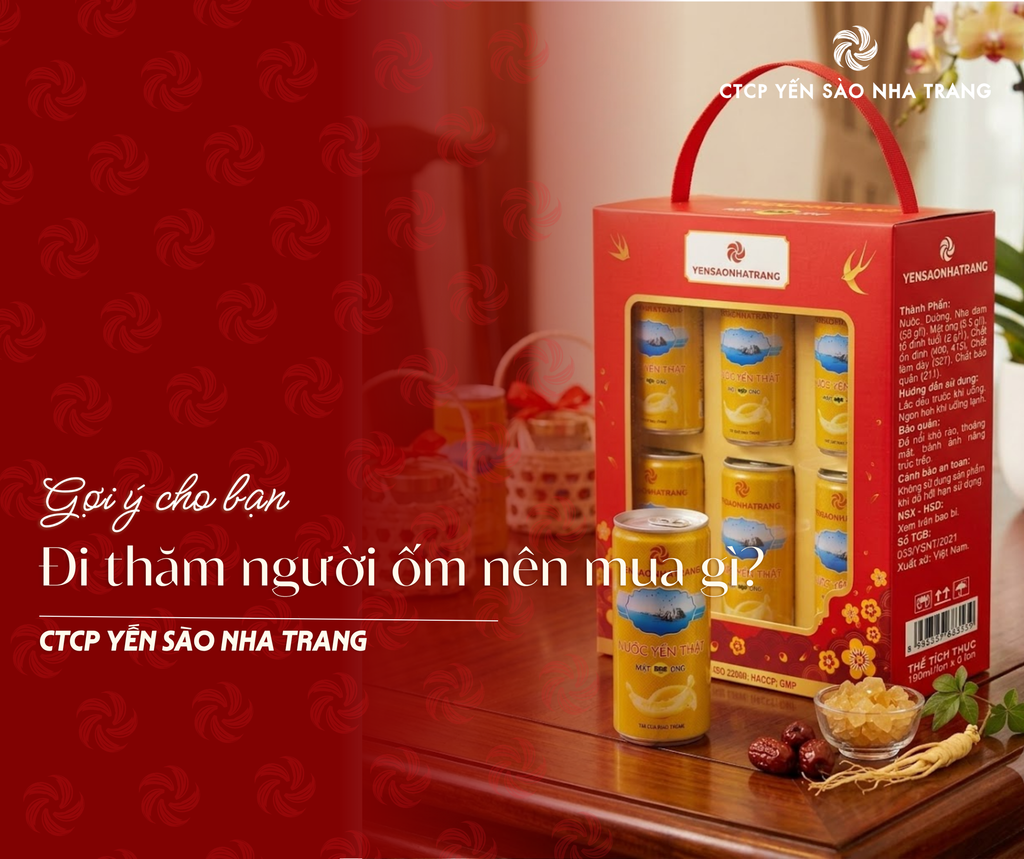 Đi thăm người ốm nên mua gì? 3 Lý do Nước Yến là món quà tinh tế nhất hiện nay.