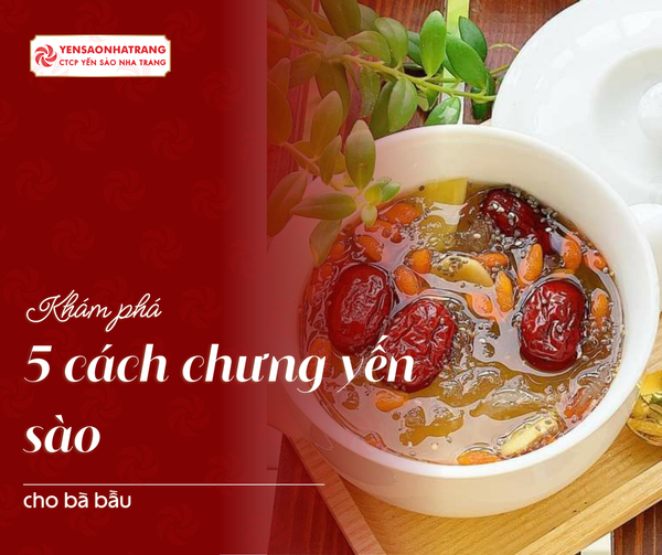 5 cách chưng yến sào cho bà bầu