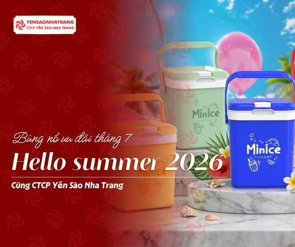 BÙNG NỔ ƯU ĐÃI - “HELLO SUMMER 2026” CÙNG CTCP YẾN SÀO NHA TRANG