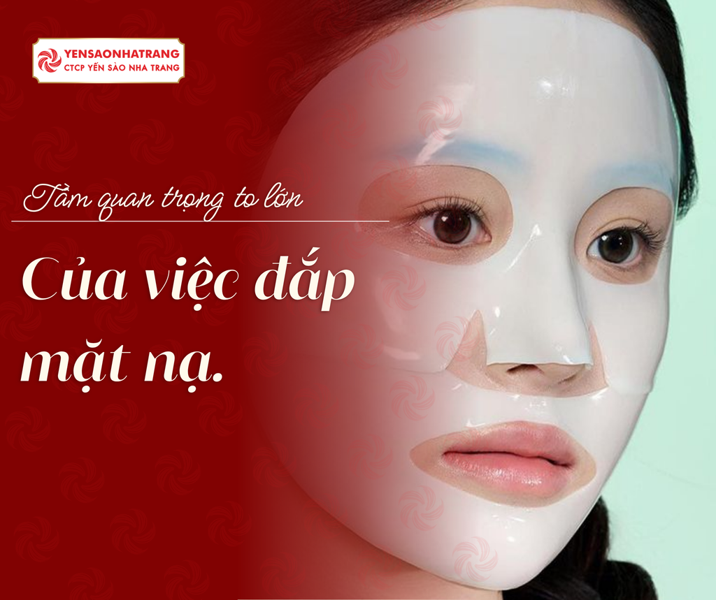 Tầm quan trọng to lớn của việc đắp mặt nạ.