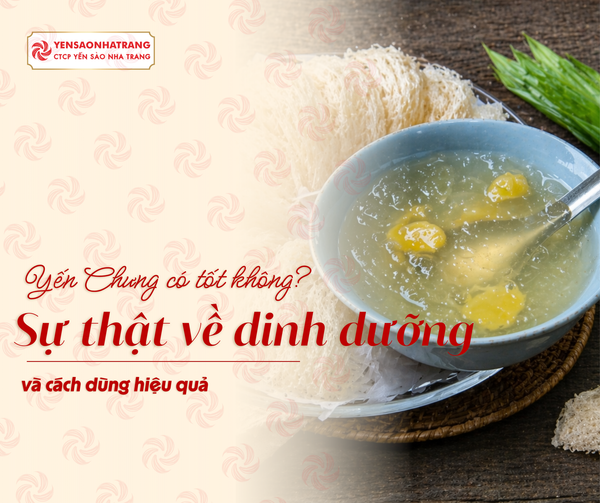 Yến Chưng có tốt không? Sự thật về dinh dưỡng và cách dùng hiệu quả