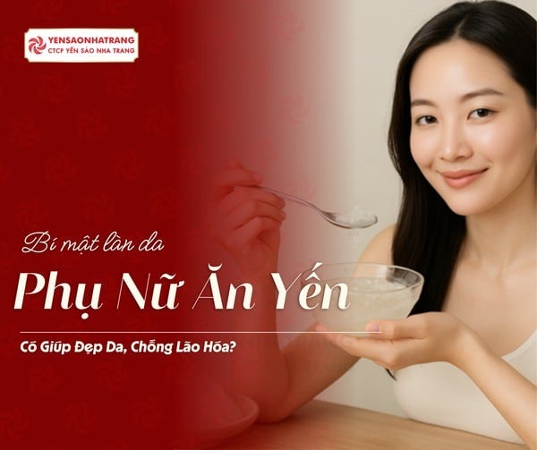 Phụ Nữ Ăn Yến Sào Có Giúp Đẹp Da Không?