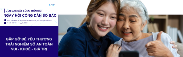 SẮP DIỄN RA: Ngày Hội Công Dân Số Bạc 2025: “Gen Bạc - Bắt Sóng Thời Đại”
