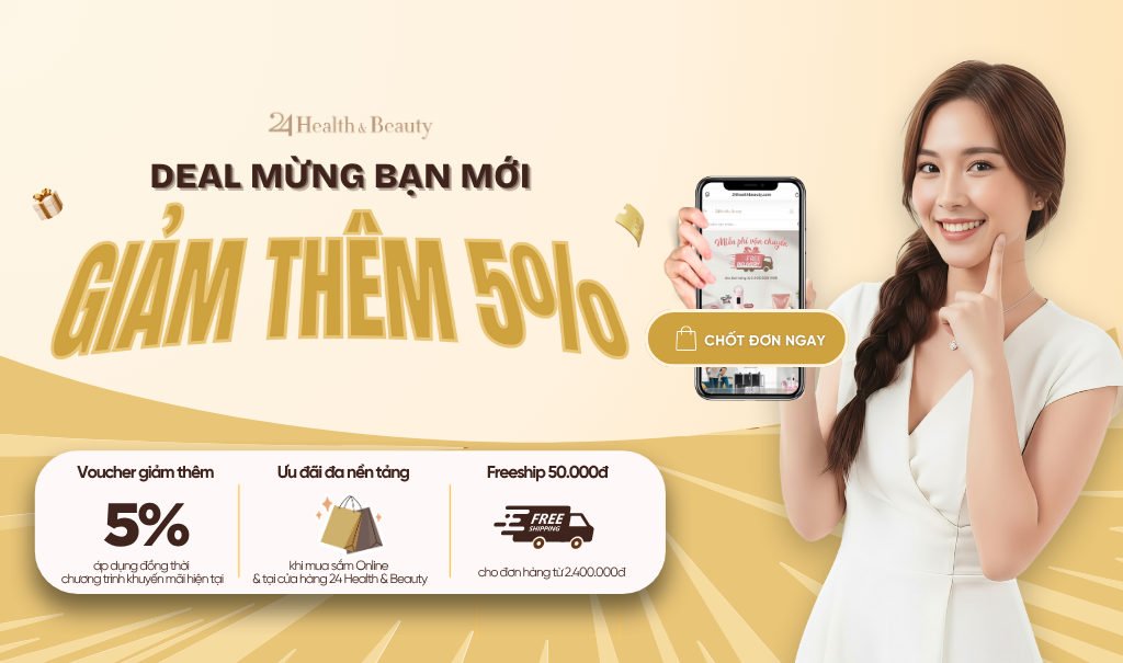 CHÍNH SÁCH ƯU ĐÃI DÀNH RIÊNG CHO KHÁCH HÀNG MỚI TẠI 24 HEALTH & BEAUTY