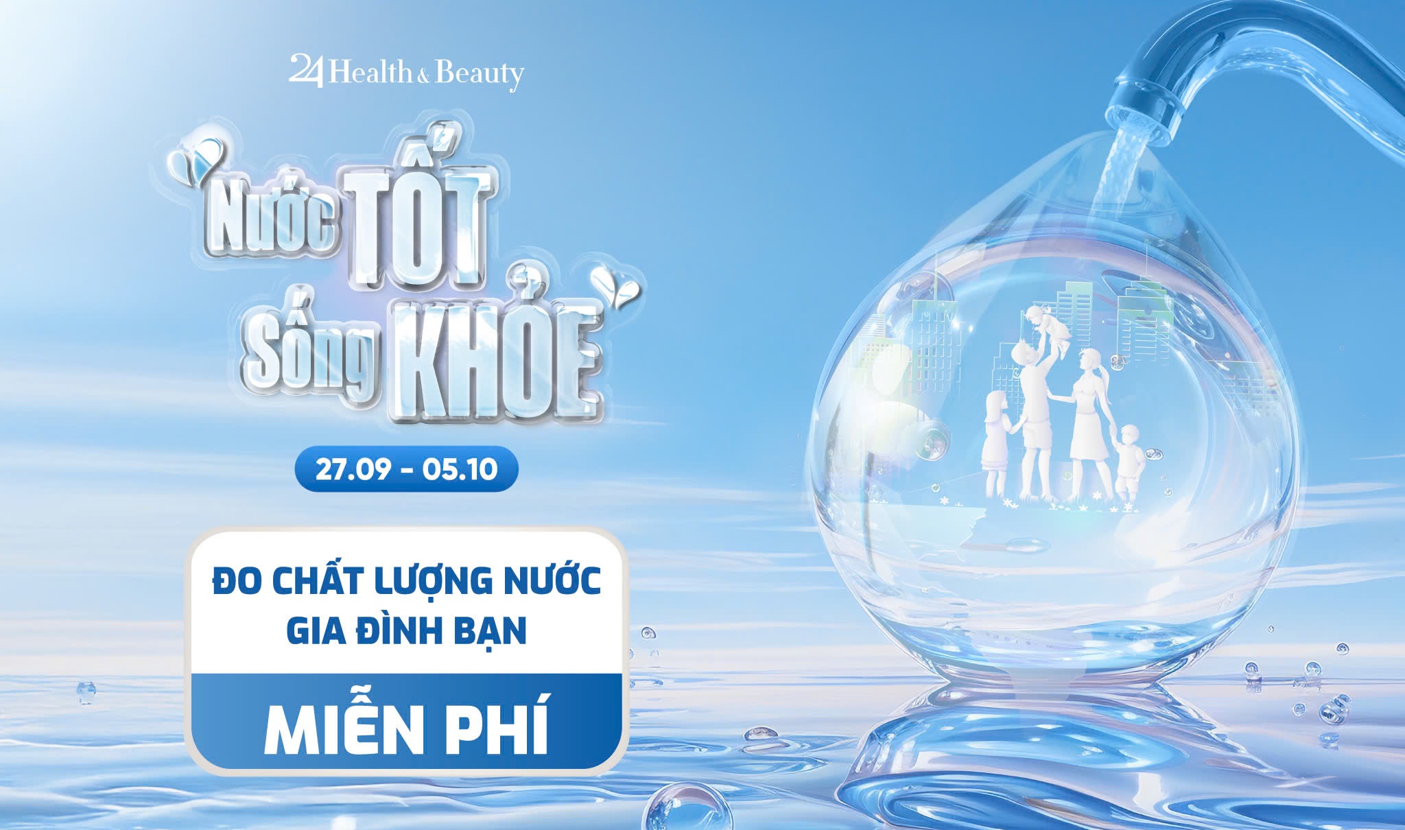 CHƯƠNG TRÌNH “NƯỚC TỐT - SỐNG KHỎE” -  TRẠM TEST NƯỚC MIỄN PHÍ TẠI 24 HEALTH & BEAUTY