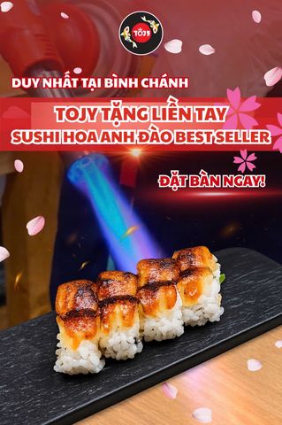 🌸KHÔNG THỂ BỎ LỠ!!! TOJY BÌNH CHÁNH LÌ XÌ NGAY SUSHI HOA ANH ĐÀO “CHẠM LỬA” TRỊ GIÁ 78K!!