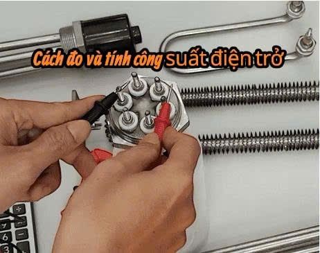 Cách đo và tính công suất điện trở đốt nóng