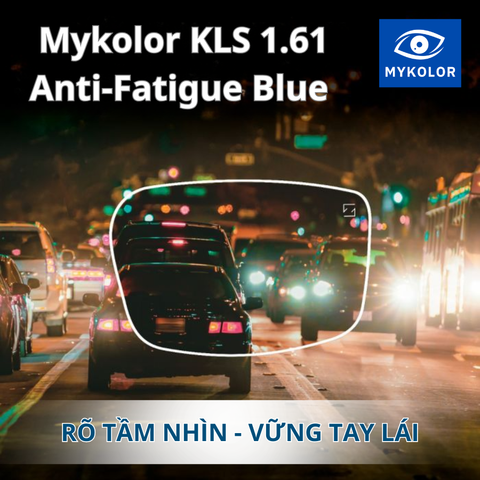 Tròng kính Mykolor KLS 1.61 Anti-Fatigue Blue – Giải pháp nhìn rõ, giảm mỏi mắt & lái xe đêm an toàn