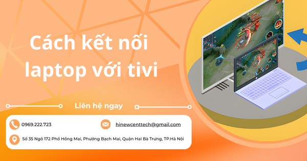 8 cách kết nối laptop với tivi nhanh chóng, dễ thực hiện tại nhà