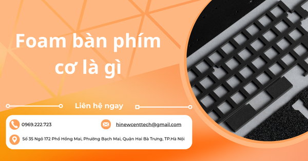 Foam bàn phím cơ là gì? Bí quyết lót foam nâng trải nghiệm gõ