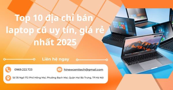Top 10 Địa chỉ bán laptop cũ uy tín, giá rẻ nhất 2025