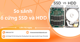 So sánh ổ cứng SSD và HDD: Chọn loại nào tốt nhất cho máy tính bạn?