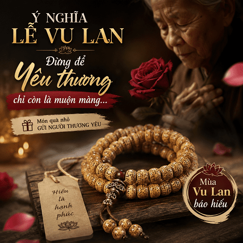 Ý Nghĩa Lễ Vu Lan – Đừng Để Yêu Thương Chỉ Còn Là Muộn Màng