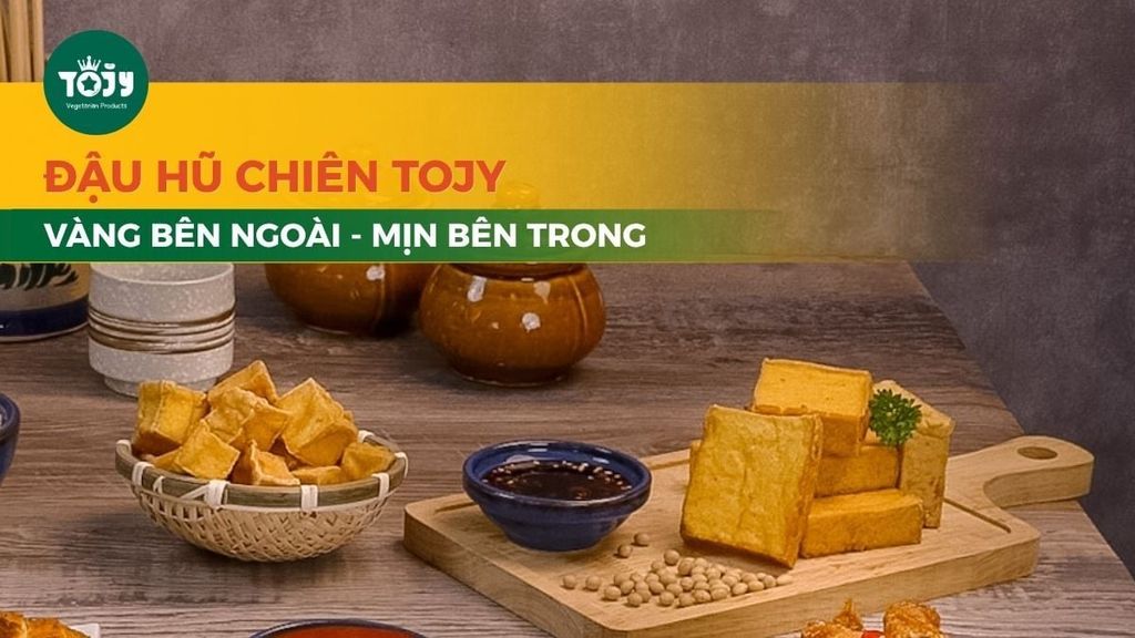3 Loại Đậu Hũ Chiên Tojy - Vàng, Sạch Chuẩn Tự Nhiên