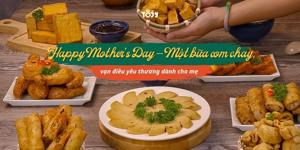 Happy Mother’s Day — Một bữa cơm chay, vạn điều yêu thương dành cho mẹ