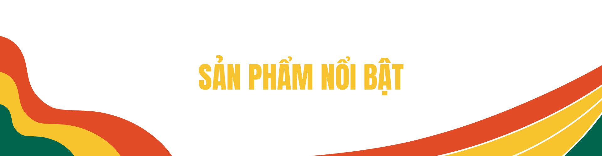 SẢN PHẨM NỔI BẬT