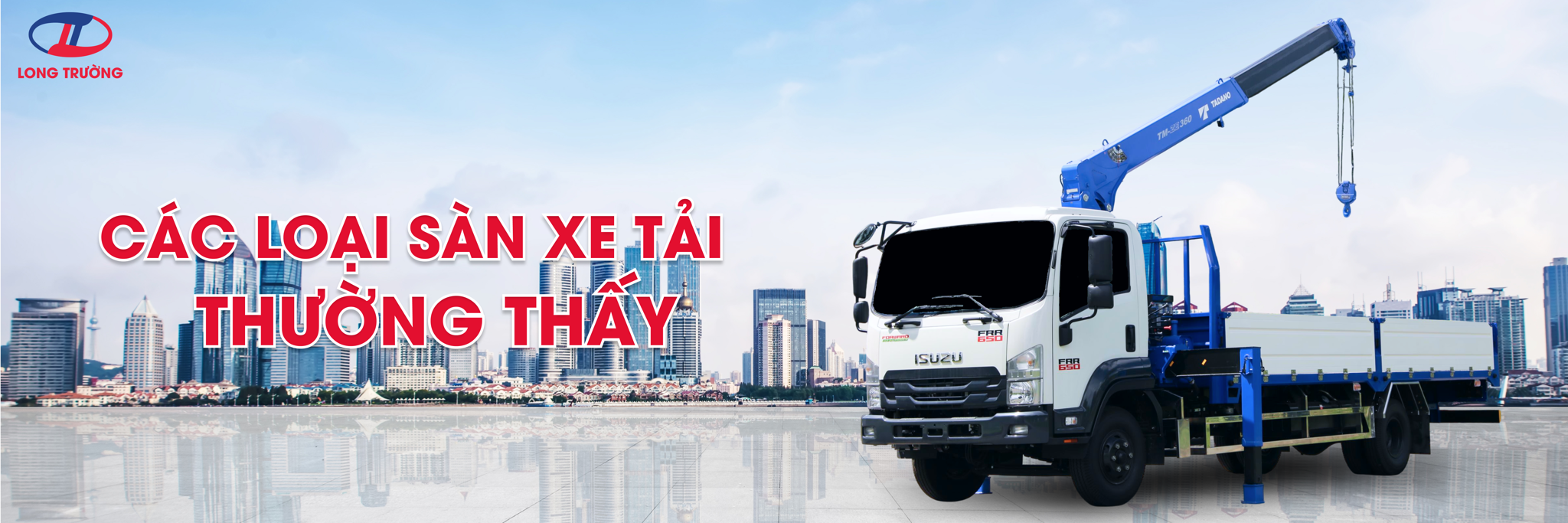 NHỮNG LOẠI SÀN XE TẢI THƯỜNG THẤY