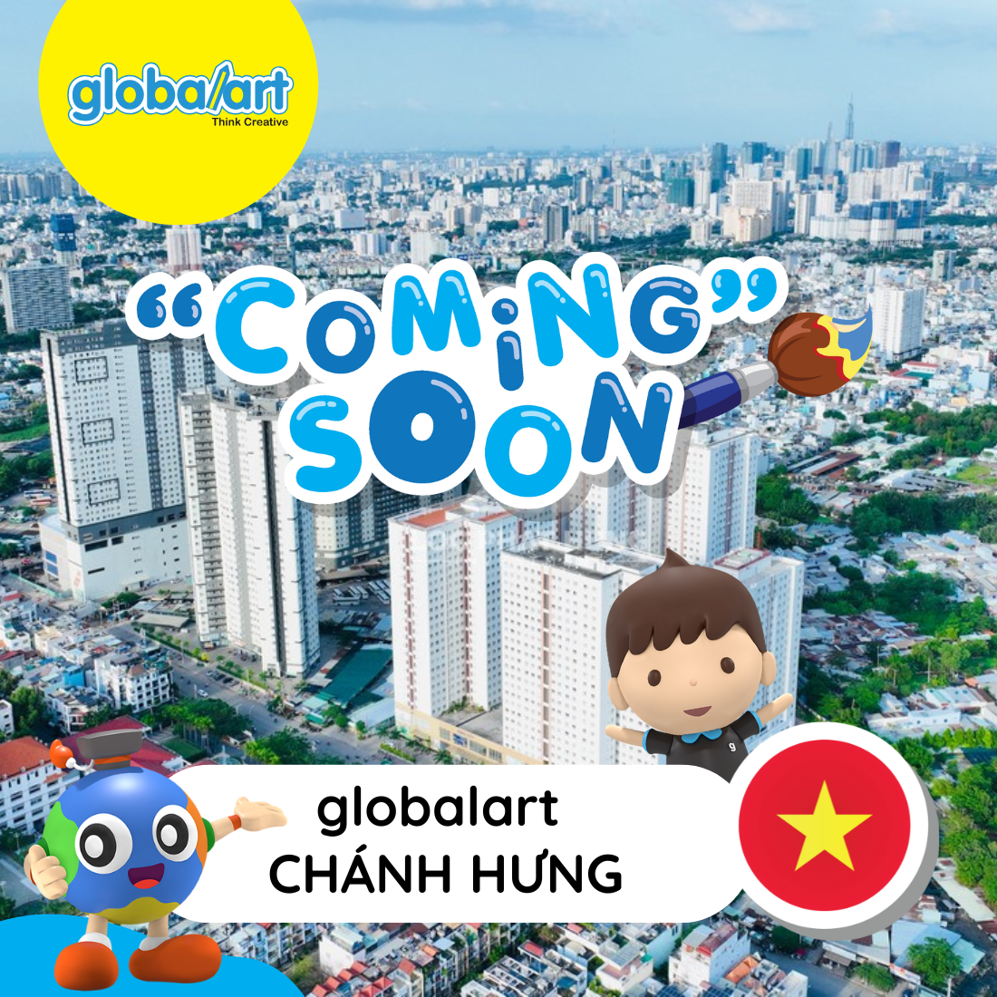 COMING SOON! GLOBAL ART CHÁNH HƯNG – TP. HỒ CHÍ MINH