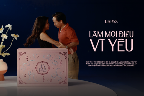 LÀM MỌI ĐIỀU VÌ YÊU - CÂU CHUYỆN PHÍA SAU TVC 20.10.2026 CỦA HAPAS