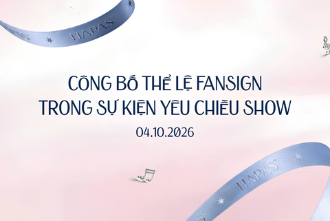 CÔNG BỐ THỂ LỆ FANSIGN TRONG SỰ KIỆN YÊU CHIỀU SHOW